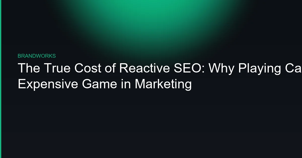 The True Cost of Reactive SEO: Why Playing Catch-Up Is the Most Expensive Game in Marketing