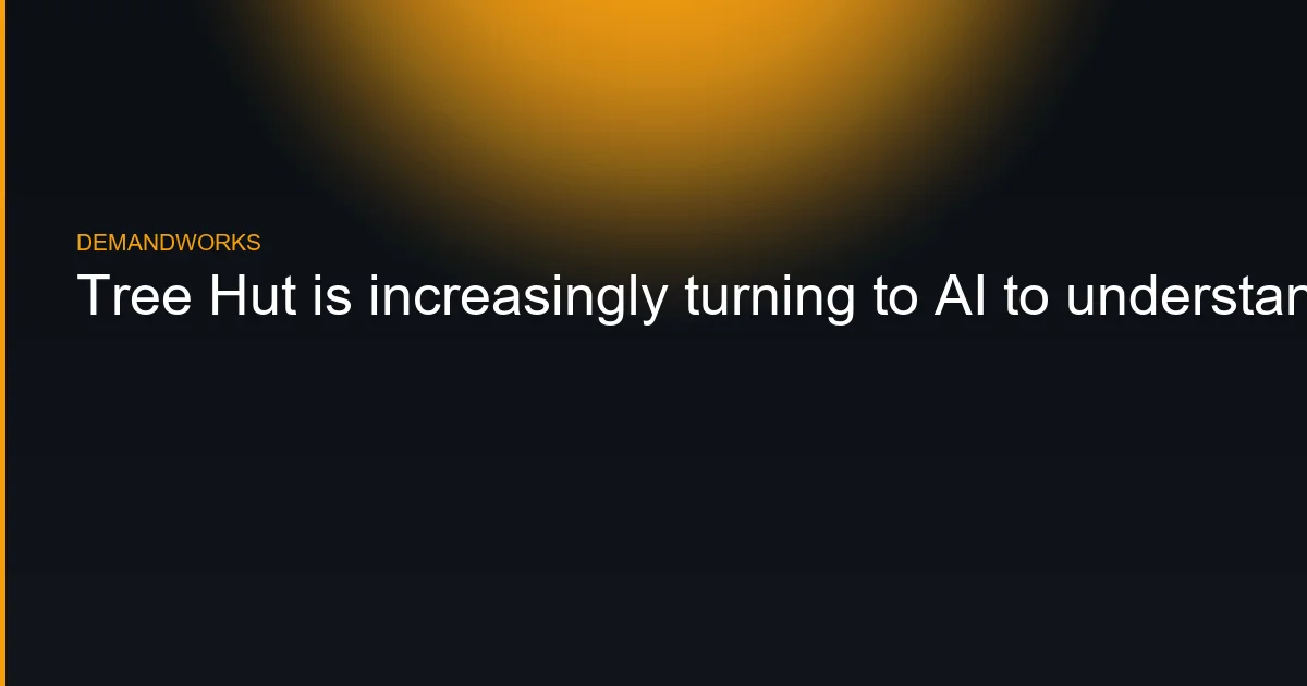 Tree Hut is increasingly turning to AI to understand its customers